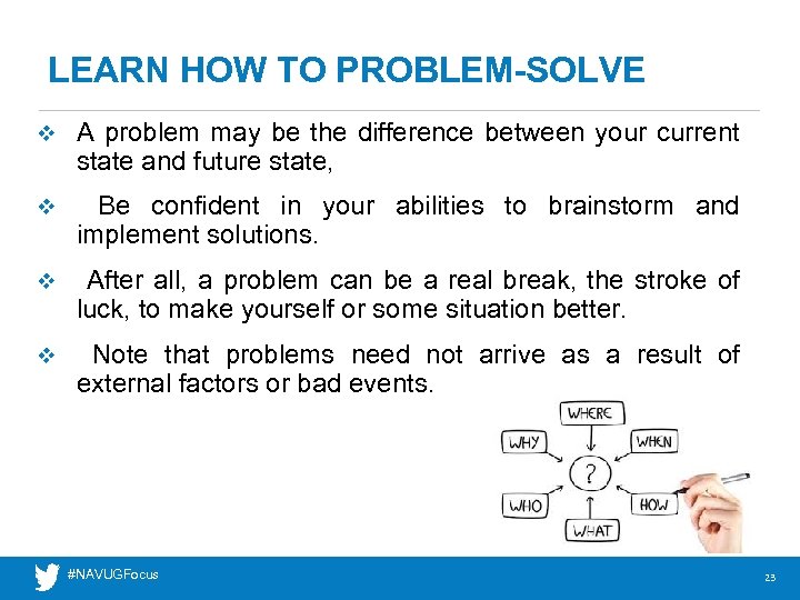 LEARN HOW TO PROBLEM-SOLVE v A problem may be the difference between your current