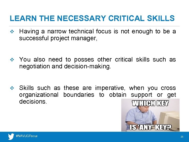 LEARN THE NECESSARY CRITICAL SKILLS v Having a narrow technical focus is not enough
