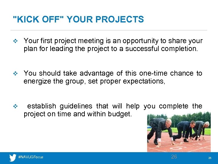 "KICK OFF" YOUR PROJECTS v Your first project meeting is an opportunity to share