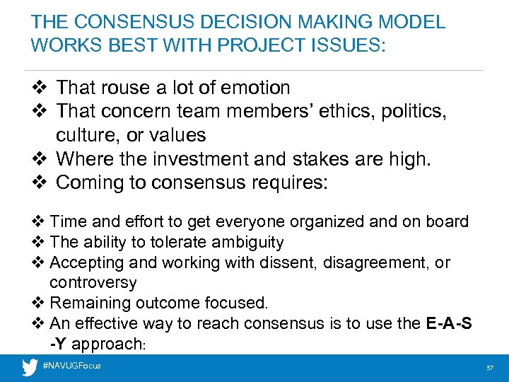THE CONSENSUS DECISION MAKING MODEL WORKS BEST WITH PROJECT ISSUES: v That rouse a