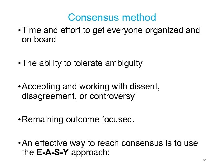Consensus method • Time and effort to get everyone organized and on board •