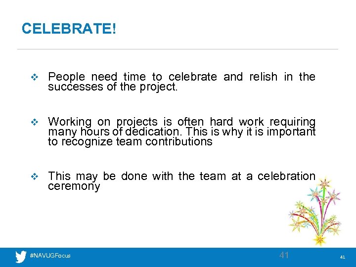 CELEBRATE! v People need time to celebrate and relish in the successes of the