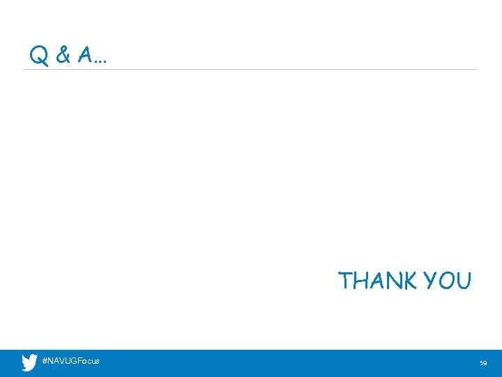 Q & A… THANK YOU #NAVUGFocus 59 