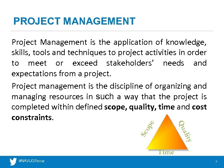 PROJECT MANAGEMENT Sc alit op Qu e Project Management is the application of knowledge,