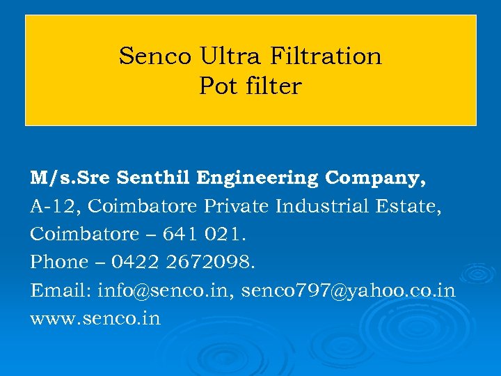 Senco Ultra Filtration Pot filter M/s. Sre Senthil Engineering Company, A-12, Coimbatore Private Industrial