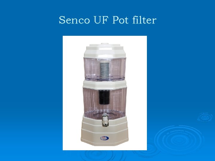 Senco UF Pot filter 
