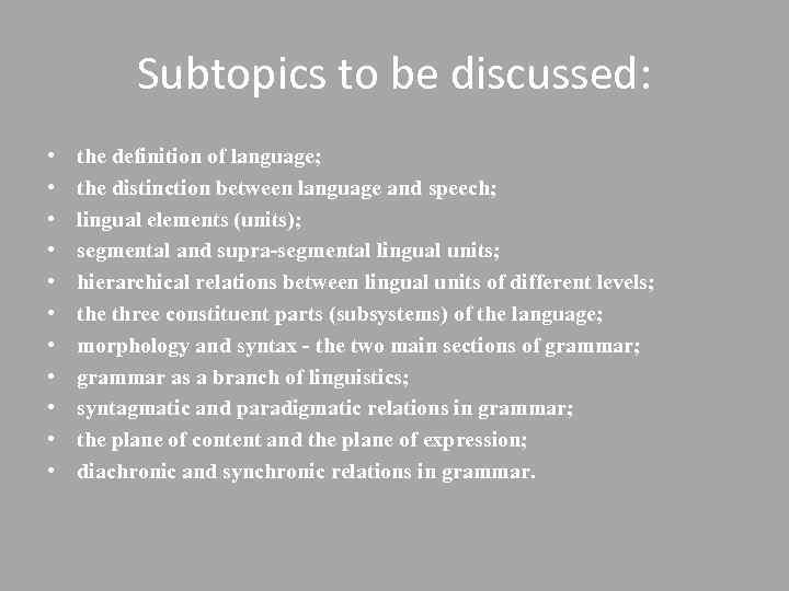 Subtopics to be discussed: • • • the definition of language; the distinction between