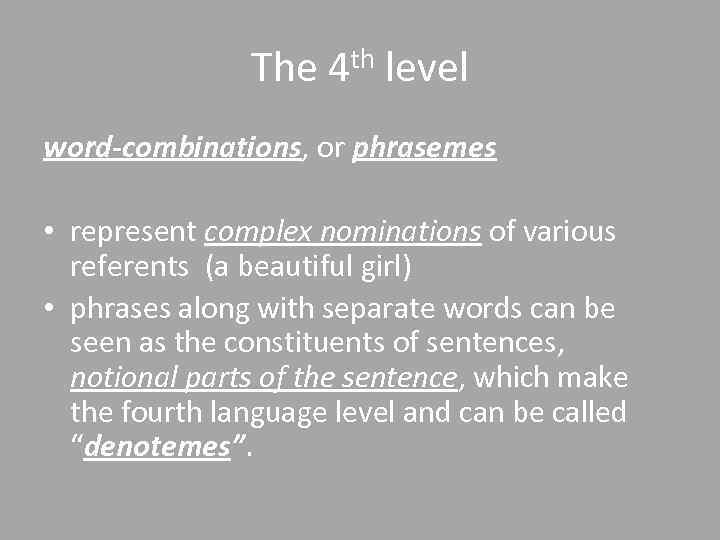 The 4 th level word-combinations, or phrasemes • represent complex nominations of various referents