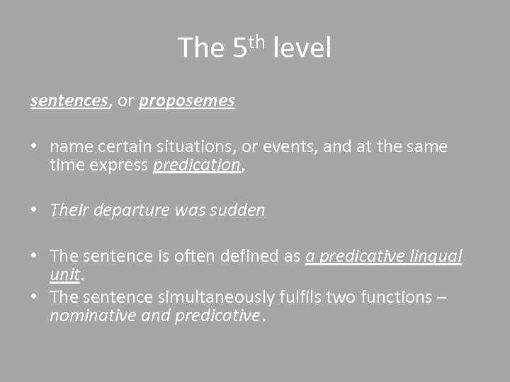 The 5 th level sentences, or proposemes • name certain situations, or events, and