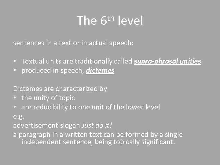 The 6 th level sentences in a text or in actual speech: • Textual