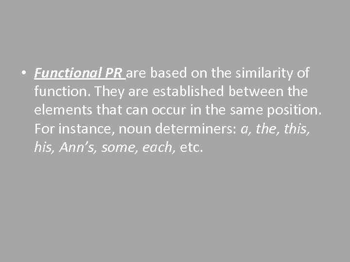  • Functional PR are based on the similarity of function. They are established