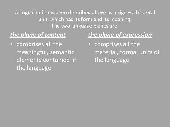 A lingual unit has been described above as a sign – a bilateral unit,