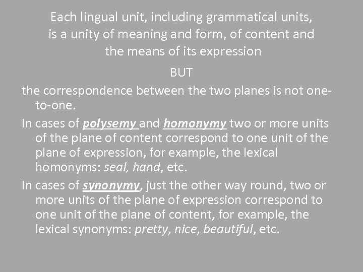 Each lingual unit, including grammatical units, is a unity of meaning and form, of