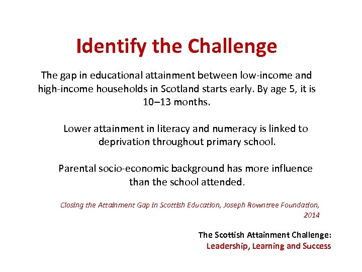Identify the Challenge The gap in educational attainment between low-income and high-income households in