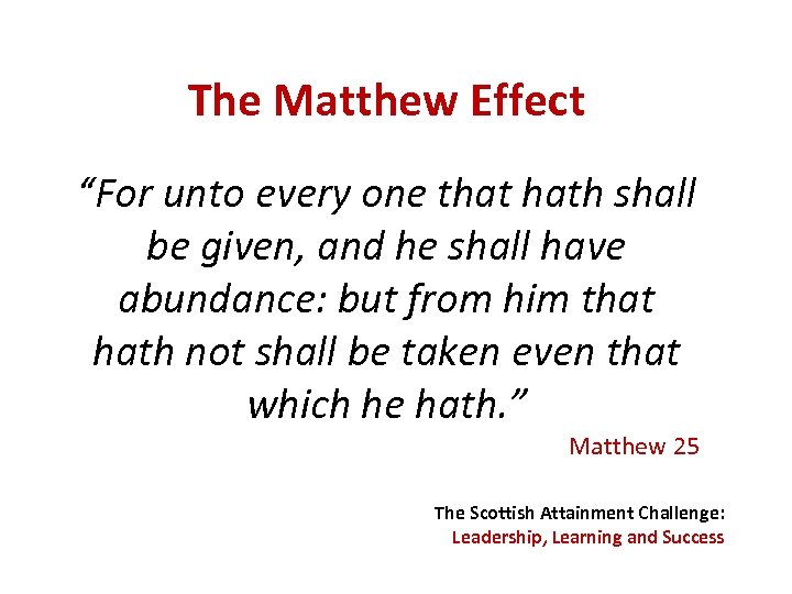 The Matthew Effect “For unto every one that hath shall be given, and he