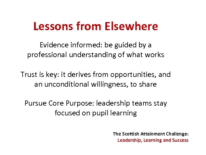 Lessons from Elsewhere Evidence informed: be guided by a professional understanding of what works