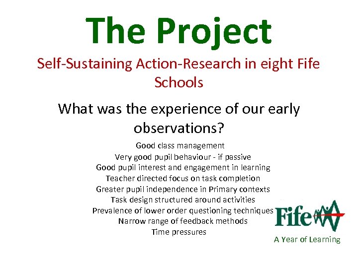 The Project Self-Sustaining Action-Research in eight Fife Schools What was the experience of our
