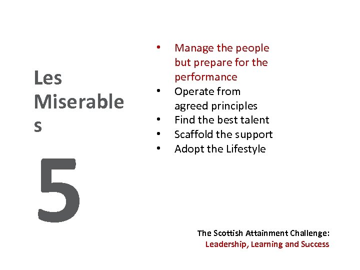  • Les Miserable s 5 • • Manage the people but prepare for