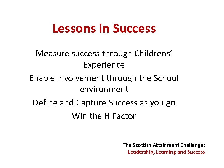Lessons in Success Measure success through Childrens’ Experience Enable involvement through the School environment