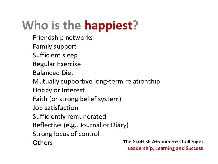 Who is the happiest? Friendship networks Family support Sufficient sleep Regular Exercise Balanced Diet