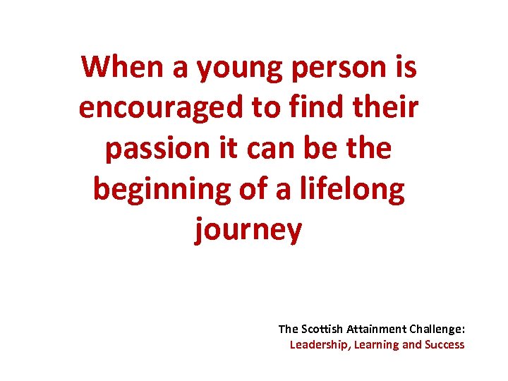 When a young person is encouraged to find their passion it can be the