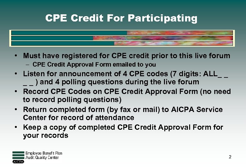 CPE Credit For Participating • Must have registered for CPE credit prior to this