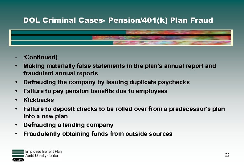 DOL Criminal Cases- Pension/401(k) Plan Fraud • (Continued) • Making materially false statements in