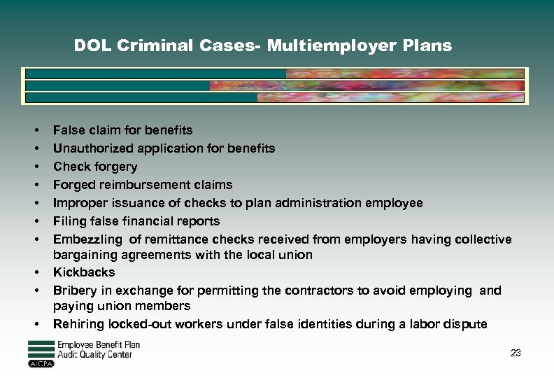 DOL Criminal Cases- Multiemployer Plans • • • False claim for benefits Unauthorized application