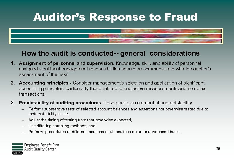 Auditor’s Response to Fraud How the audit is conducted-- general considerations 1. Assignment of
