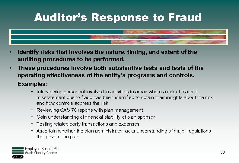 Auditor’s Response to Fraud • Identify risks that involves the nature, timing, and extent