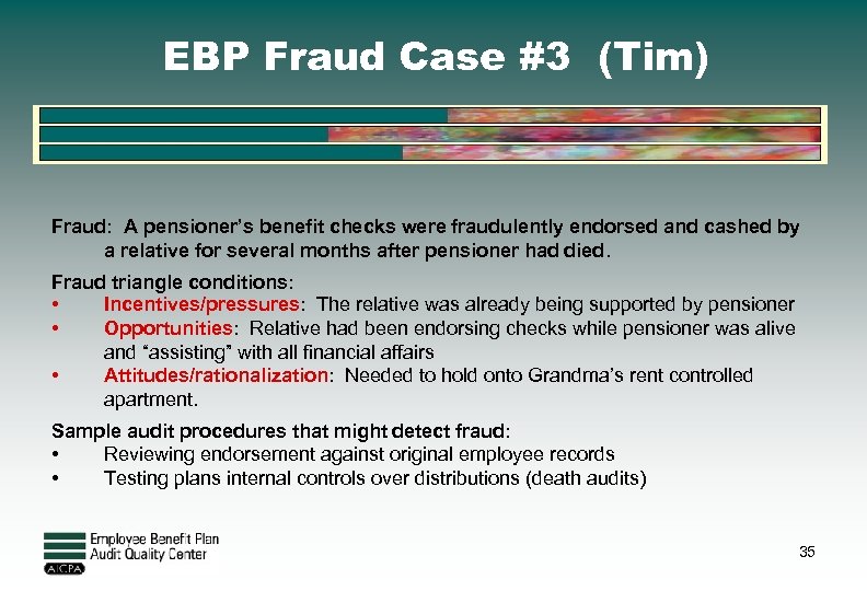 EBP Fraud Case #3 (Tim) Fraud: A pensioner’s benefit checks were fraudulently endorsed and