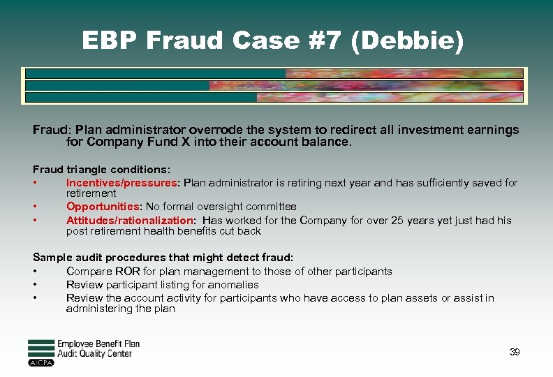 EBP Fraud Case #7 (Debbie) Fraud: Plan administrator overrode the system to redirect all
