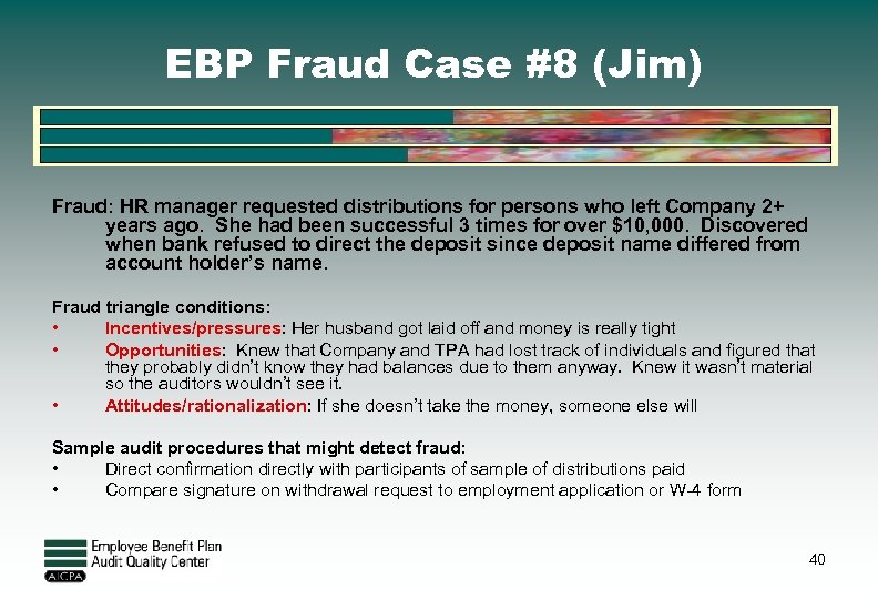 EBP Fraud Case #8 (Jim) Fraud: HR manager requested distributions for persons who left