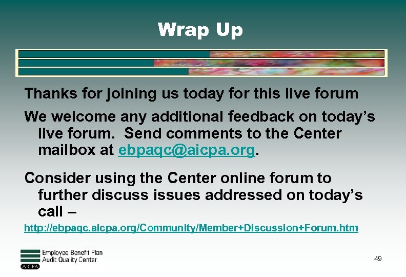Wrap Up Thanks for joining us today for this live forum We welcome any