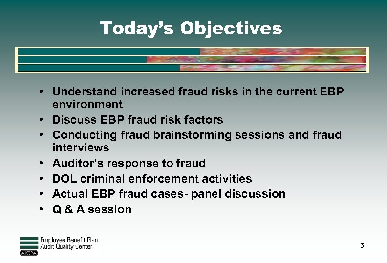 Today’s Objectives • Understand increased fraud risks in the current EBP environment • Discuss