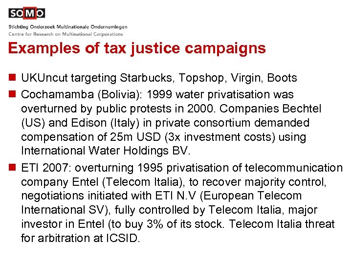 Examples of tax justice campaigns n UKUncut targeting Starbucks, Topshop, Virgin, Boots n Cochamamba