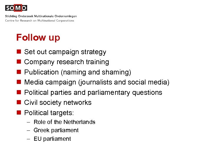 Follow up n n n n Set out campaign strategy Company research training Publication