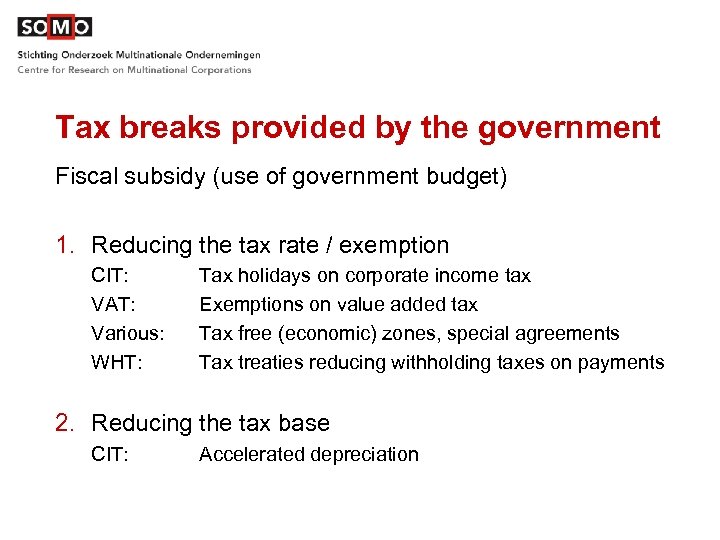 Tax breaks provided by the government Fiscal subsidy (use of government budget) 1. Reducing