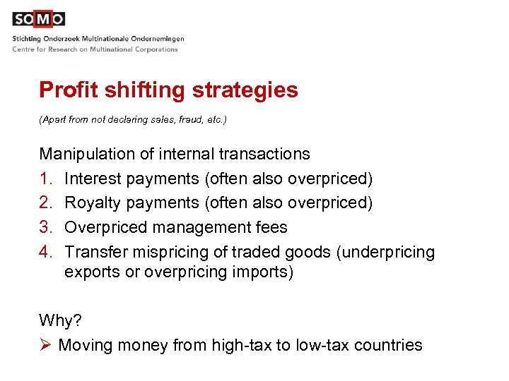 Profit shifting strategies (Apart from not declaring sales, fraud, etc. ) Manipulation of internal