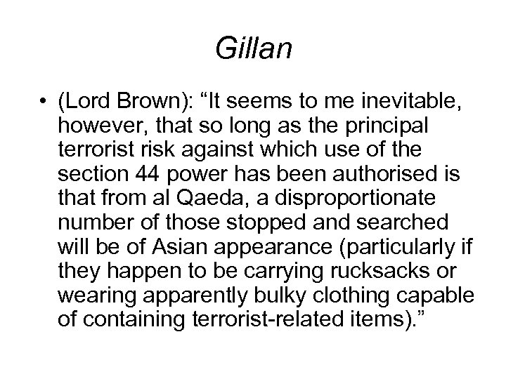 Gillan • (Lord Brown): “It seems to me inevitable, however, that so long as