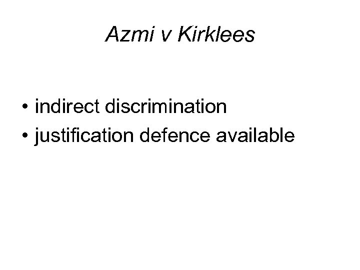 Azmi v Kirklees • indirect discrimination • justification defence available 