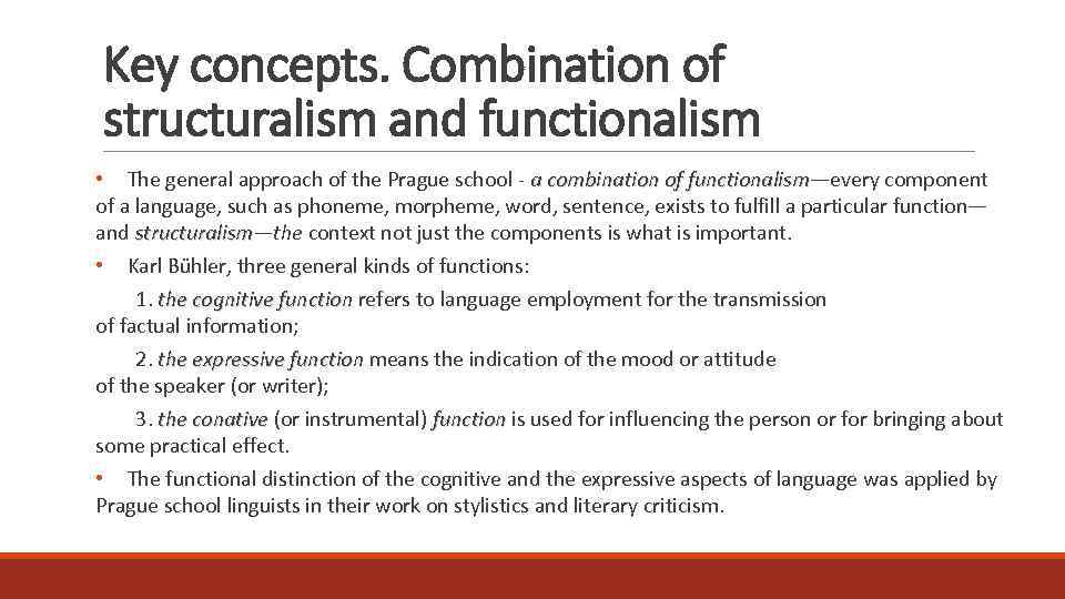 Key concepts. Combination of structuralism and functionalism • The general approach of the Prague