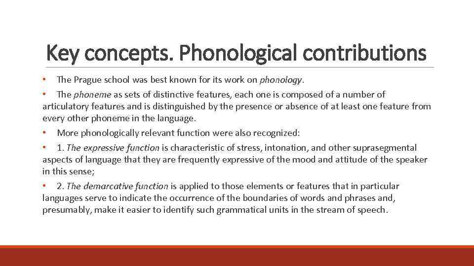 Key concepts. Phonological contributions • The Prague school was best known for its work