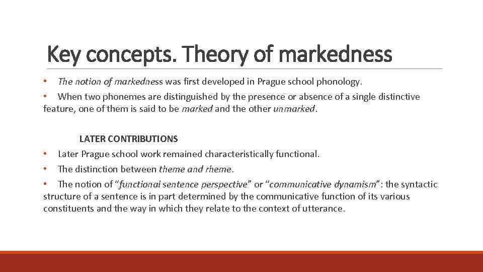 Key concepts. Theory of markedness • The notion of markedness was first developed in