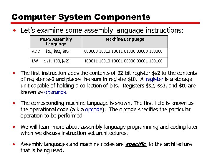 Computer System Components • Let’s examine some assembly language instructions: MIPS Assembly Language Machine