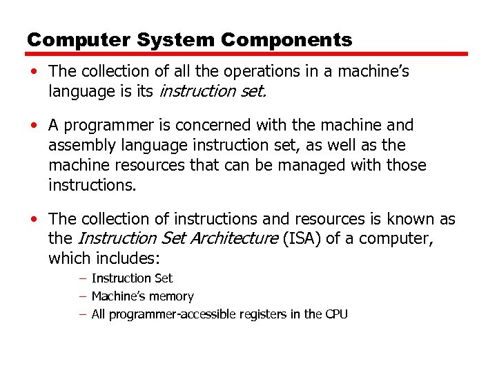 Computer System Components • The collection of all the operations in a machine’s language