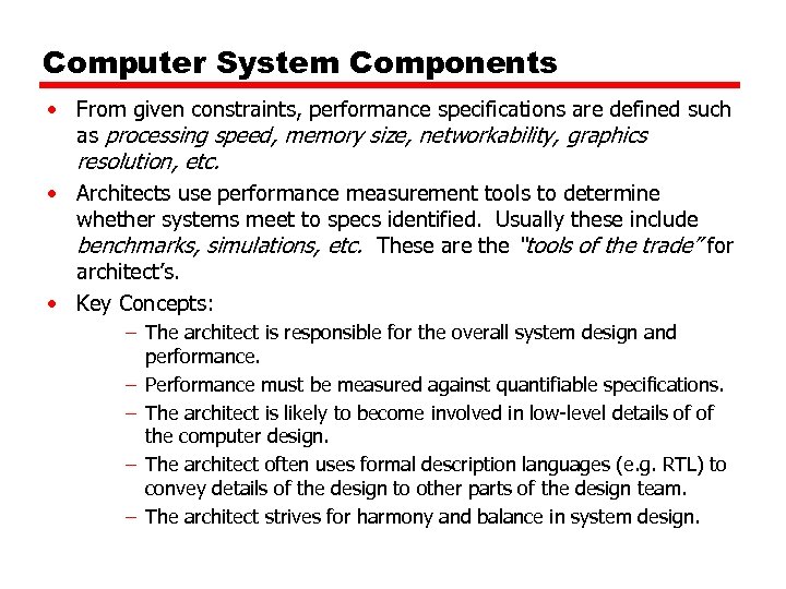 Computer System Components • From given constraints, performance specifications are defined such as processing