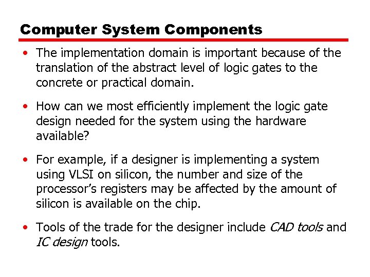 Computer System Components • The implementation domain is important because of the translation of