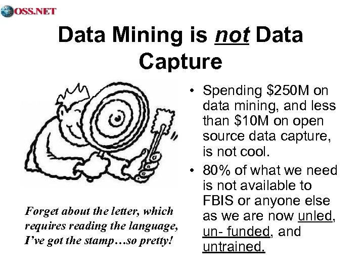 Data Mining is not Data Capture • Spending $250 M on data mining, and