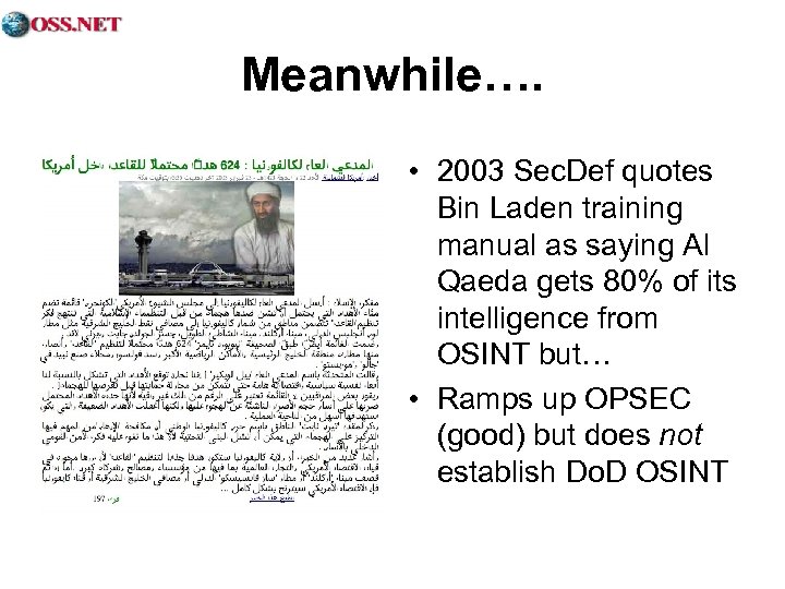 Meanwhile…. • 2003 Sec. Def quotes Bin Laden training manual as saying Al Qaeda